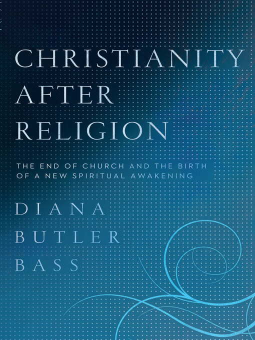 Title details for Christianity After Religion by Diana Butler Bass - Wait list